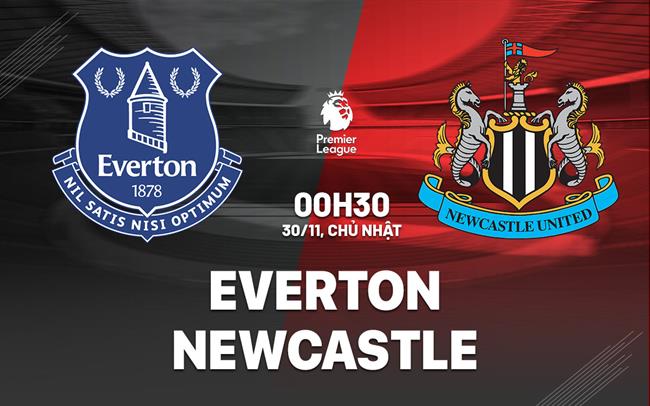 nhan dinh bong da du doan Everton vs Newcastle ngoai hang anh premier league hom nay