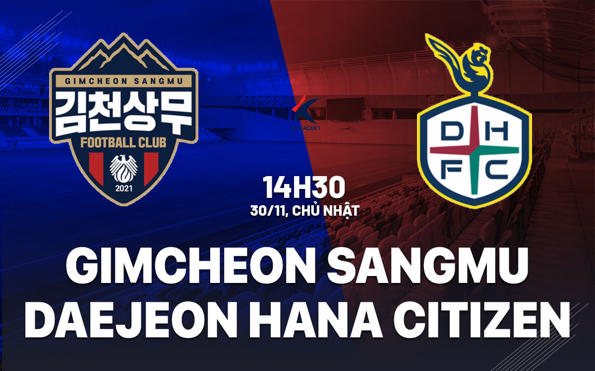 nhan dinh bong da du doan Gimcheon Sangmu vs Daejeon Hana Citizen vdqg han quoc hom nay
