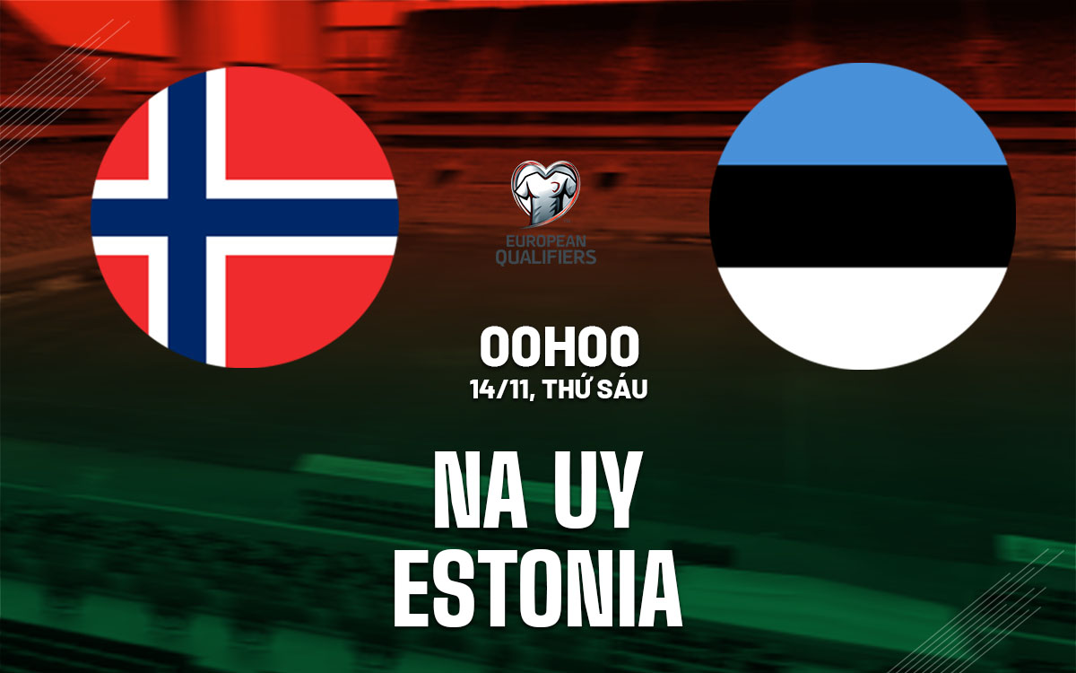 nhan dinh bong da du doan Na Uy vs Estonia vong loai world cup hom nay